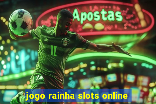 jogo rainha slots online